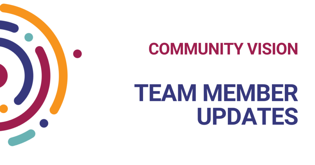 Community Vision's staff and team updates